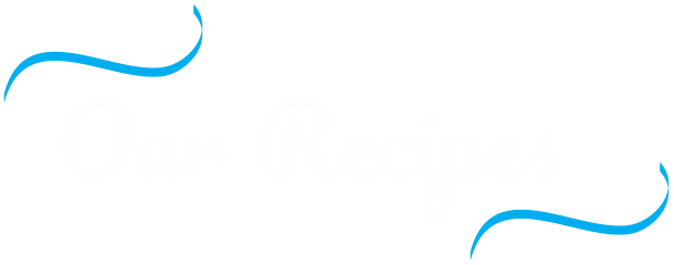 our recipes